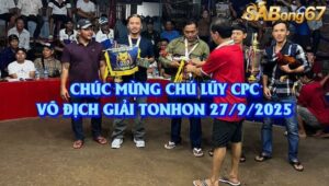 VÔ ĐỊCH GIẢI TONHON NGÀY 27/9/2025